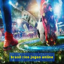 brasil rico jogos online